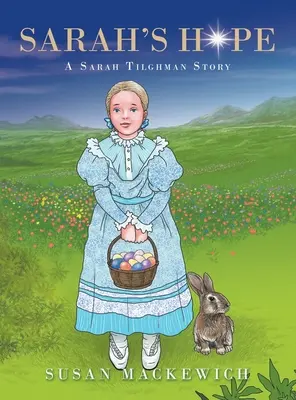 Sarah's Hope: A Sarah Tilghman Story (Sarahina nádej: Príbeh Sarah Tilghmanovej) - Sarah's Hope: A Sarah Tilghman Story