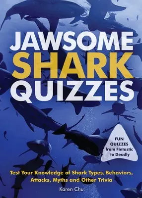 Žraločie kvízy: Vyzkoušajte si svoje vedomosti o druhoch žralokov, ich správaní, útokoch, legendách a iných zaujímavostiach - Jawsome Shark Quizzes: Test Your Knowledge of Shark Types, Behaviors, Attacks, Legends and Other Trivia