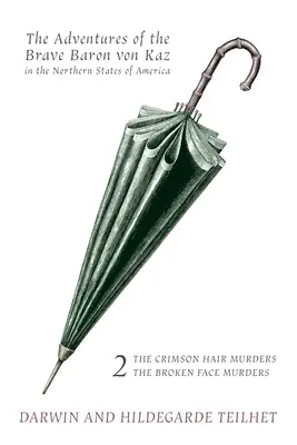 Dobrodružstvá odvážneho baróna von Kaz, 2. diel: Vraždy s karmínovými vlasmi / Vraždy s rozbitou tvárou - The Adventures of the Brave Baron von Kaz, Volume 2: The Crimson Hair Murders / The Broken Face Murders