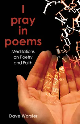Modlím sa v básňach: Meditácie o poézii a viere - I Pray in Poems: Meditations on Poetry and Faith