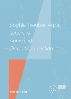 Listy Sophie Taeuber-Arp Annie a Oskarovi Mller-Widmannovcom - Sophie Taeuber-Arp's Letters to Annie and Oskar Mller-Widmann