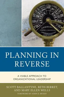 Plánovanie naopak: Životaschopný prístup k vedeniu organizácie - Planning in Reverse: A Viable Approach to Organizational Leadership