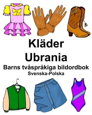 Švédsko-poľský detský obrázkový slovník Klades/Ubrania - Svenska-Polska Klder/Ubrania Barns tvsprkiga bildordbok