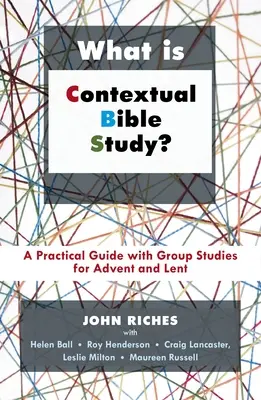 Čo je kontextuálne štúdium Biblie? Praktická príručka so skupinovými štúdiami na advent a pôst - What Is Contextual Bible Study?: A Practical Guide with Group Studies for Advent and Lent