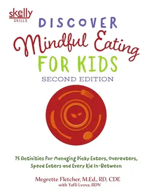 Objavte Rozumné stravovanie pre deti: 75 aktivít na zvládnutie vyberavých jedákov, prejedákov, rýchlych jedákov a všetkých detí medzi nimi - Discover Mindful Eating for Kids: 75 Activities for Managing Picky Eaters, Overeaters, Speed Eaters and Every Kid In-Between