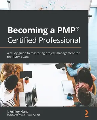 Ako sa stať certifikovaným odborníkom PMP(R): Príručka na zvládnutie projektového riadenia na skúšku PMP(R) - Becoming a PMP(R) Certified Professional: A study guide to mastering project management for the PMP(R) exam