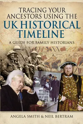 Sledovanie svojich predkov pomocou historickej časovej osi Spojeného kráľovstva: Príručka pre rodinných historikov - Tracing Your Ancestors Using the UK Historical Timeline: A Guide for Family Historians