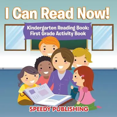 Už viem čítať! Čítanka pre predškolákov: Kniha aktivít pre prvú triedu - I Can Read Now! Kindergarten Reading Book: First Grade Activity Book