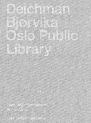 Deichman Bjrvika: Verejná knižnica v Osle - Deichman Bjrvika: Oslo Public Library