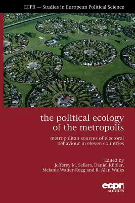 Politická ekológia metropoly: Metropolitné zdroje volebného správania v jedenástich krajinách - The Political Ecology of the Metropolis: Metropolitan Sources of Electoral Behaviour in Eleven Countries