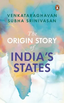 Príbeh vzniku indických štátov - The Origin Story of India's States