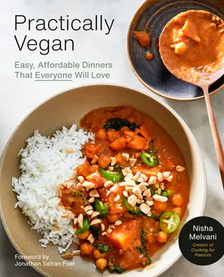 Prakticky vegánsky: Viac ako 100 jednoduchých, chutných vegánskych večerí s nízkym rozpočtom: Kuchařka - Practically Vegan: More Than 100 Easy, Delicious Vegan Dinners on a Budget: A Cookbook