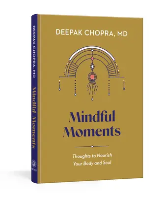 Rozumné chvíle: Vnímavé myšlienky: myšlienky, ktoré vyživujú vaše telo a dušu - Mindful Moments: Thoughts to Nourish Your Body and Soul