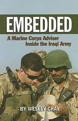 Embedded: Poradca námornej pechoty v irackej armáde - Embedded: A Marine Corps Adviser Inside the Iraqi Army