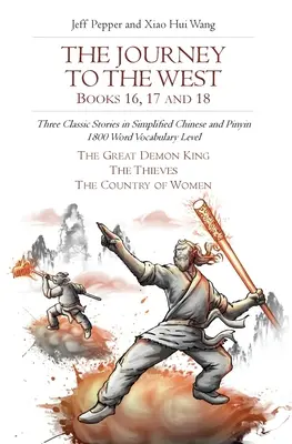 Cesta na západ, knihy 16, 17 a 18: tri klasické príbehy v zjednodušenej čínštine a pinyin, slovná zásoba 1800 slov - The Journey to the West, Books 16, 17 and 18: Three Classic Stories in Simplified Chinese and Pinyin, 1800 Word Vocabulary Level