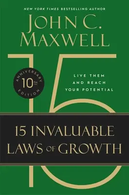 15 neoceniteľných zákonov rastu (10. výročné vydanie): Žite podľa nich a dosiahnite svoj potenciál - The 15 Invaluable Laws of Growth (10th Anniversary Edition): Live Them and Reach Your Potential