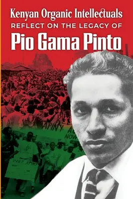 Úvahy kenských organických intelektuálov o dedičstve Pia Gama Pinta - Kenyan Organic Intellectuals Reflections on the Legacy of Pio Gama Pinto