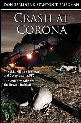 Havária v Corone: Definitívna štúdia o incidente v Roswelli: Záchrana a utajenie UFO americkou armádou - Crash at Corona: The U.S. Military Retrieval and Cover-Up of a UFO - The Definitive Study of the Roswell Incident