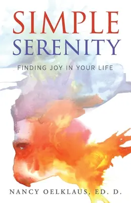 Jednoduchý pokoj: Nájsť radosť vo svojom živote - Simple Serenity: Finding Joy in Your Life