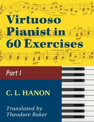 Virtuózny klavirista v 60 cvičeniach - kniha 1: Schirmerova knižnica klasikov, zväzok 1071 Klavírna technika (Schirmerova knižnica, zväzok 1071) - Virtuoso Pianist in 60 Exercises - Book 1: Schirmer Library of Classics Volume 1071 Piano Technique (Schirmer's Library, Volume 1071)