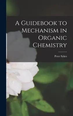 Sprievodca mechanizmom v organickej chémii - A Guidebook to Mechanism in Organic Chemistry
