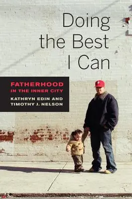 Robím, čo môžem: Otcovstvo vo vnútornom meste - Doing the Best I Can: Fatherhood in the Inner City
