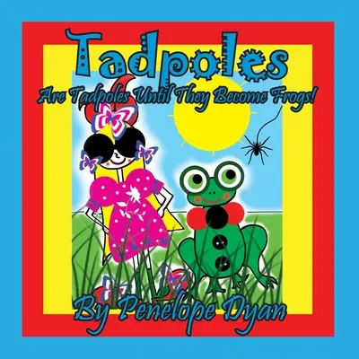 Pŕhľavy sú pŕhľavami, kým sa nestanú žabami! - Tadpoles Are Tadpoles Until They Become Frogs!