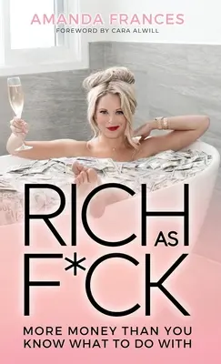 Rich as F*ck: Viac peňazí, ako viete, čo s nimi robiť - Rich As F*ck: More Money Than You Know What to Do With