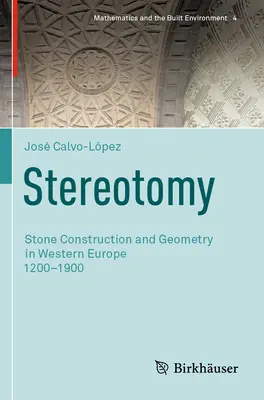 Stereotómia: kamenné stavby a geometria v západnej Európe 1200-1900 - Stereotomy: Stone Construction and Geometry in Western Europe 1200-1900