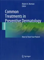 Spoločné postupy v preventívnej dermatológii: Ako liečiť pacienta - Common Treatments in Preventive Dermatology: How to Treat Your Patient