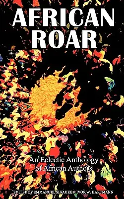 Africký rev: Eklektická antológia afrických autorov - African Roar: An Eclectic Anthology of African Authors
