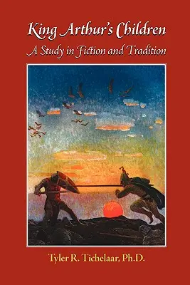 Deti kráľa Artuša: Štúdia o fikcii a tradícii - King Arthur's Children: A Study in Fiction and Tradition