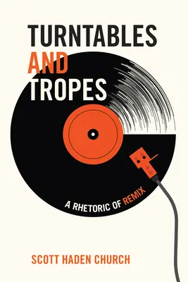 Obratníky a tropy: Rétorika remixu - Turntables and Tropes: A Rhetoric of Remix