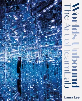 Svety bez hraníc: Umenie tímovej práce - Worlds Unbound: The Art of Teamlab