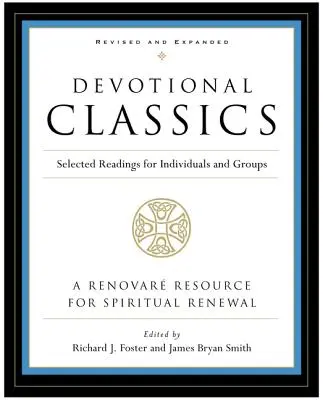Devocionálna klasika: Revidované vydanie: Vybrané čítania pre jednotlivcov a skupiny - Devotional Classics: Revised Edition: Selected Readings for Individuals and Groups