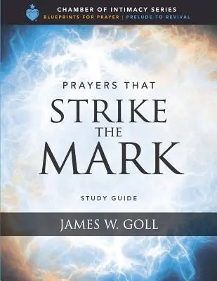 Modlitby, ktoré zasiahnu cieľ Študijná príručka - Prayers that Strike the Mark Study Guide