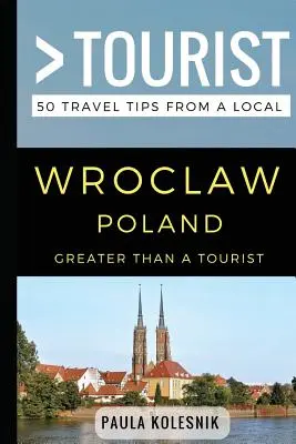 Viac ako turista - Vroclav Poľsko: 50 cestovateľských tipov od miestnych - Greater Than a Tourist- Wroclaw Poland: 50 Travel Tips from a Local