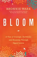Rozkvet - Príbeh o odvahe, odovzdanosti a prekonávaní horných hraníc - Bloom - A Tale of Courage, Surrender and Breaking Through Upper Limits