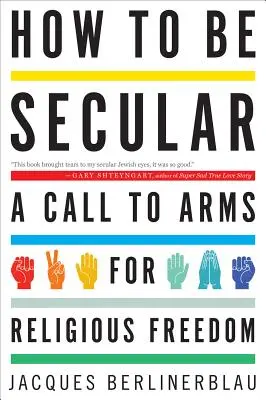 Ako byť svetský: Výzva do zbrane za náboženskú slobodu - How to Be Secular: A Call to Arms for Religious Freedom