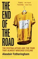 Koniec cesty - Aféra Festina a Tour, ktorá takmer zničila cyklistiku - End of the Road - The Festina Affair and the Tour that Almost Wrecked Cycling