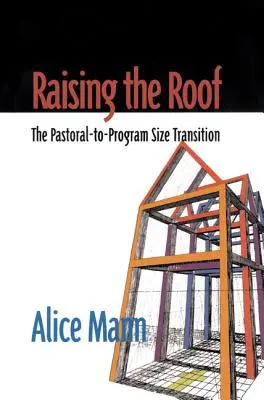 Zdvíhanie strechy: Prechod z pastoračnej na programovú veľkosť - Raising the Roof: The Pastoral-to-Program Size Transition
