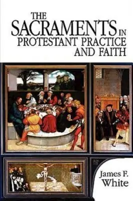 Sviatosti v protestantskej praxi a viere - The Sacraments in Protestant Practice and Faith
