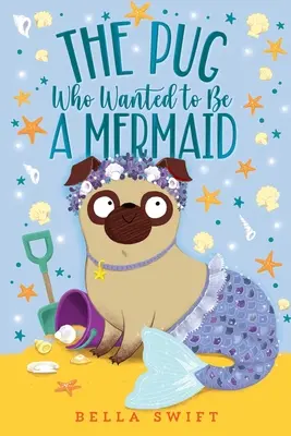 Mopslík, ktorý chcel byť morskou pannou - The Pug Who Wanted to Be a Mermaid