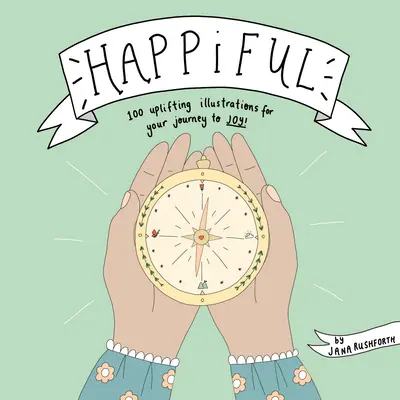 Happiful: 100 povznášajúcich ilustrácií pre vašu cestu k radosti - Happiful: 100 Uplifting Illustrations for Your Journey to Joy