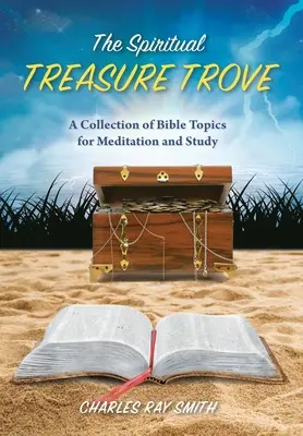 Duchovná pokladnica: Zbierka biblických tém na meditáciu a štúdium - The Spiritual Treasure Trove: A Collection of Bible Topics for Meditation and Study