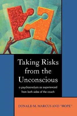Riskovanie z nevedomia: Psychoanalýza, ako ju zažívame z oboch strán gauča - Taking Risks from the Unconscious: A Psychoanalysis as Experienced from Both Sides of the Couch