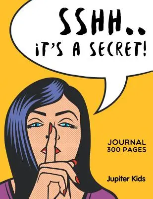Sshh. Je to tajomstvo!: Denník 300 strán - Sshh. It's a Secret!: Journal 300 Pages