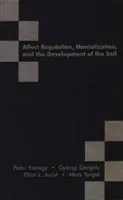 Regulácia afektov, mentalizácia a vývoj vlastného ja - Affect Regulation, Mentalization and the Development of the Self
