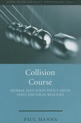 Kolízny kurz: Federálna vzdelávacia politika sa stretáva so štátnou a miestnou realitou - Collision Course: Federal Education Policy Meets State and Local Realities