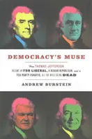 Múza demokracie: Ako sa Thomas Jefferson stal liberálom FDR, republikánom Reagana a fanatikom Tea Party, pričom bol mŕtvy - Democracy's Muse: How Thomas Jefferson Became an FDR Liberal, a Reagan Republican, and a Tea Party Fanatic, All the While Being Dead